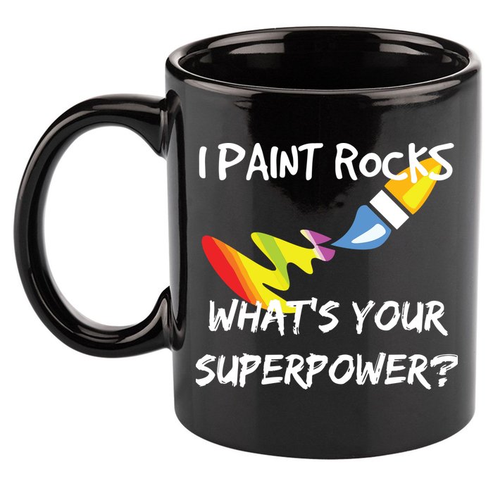 Rock Painting Funny I Paint Rocks Superpower Gift 11oz C Handle Ceramic Mug