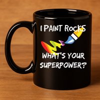 Rock Painting Funny I Paint Rocks Superpower Gift 11oz C Handle Ceramic Mug