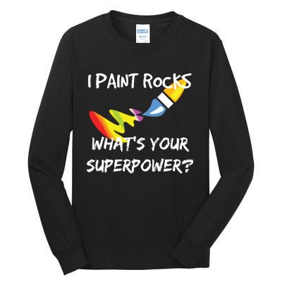 Rock Painting Funny I Paint Rocks Superpower Gift Tall Long Sleeve T-Shirt