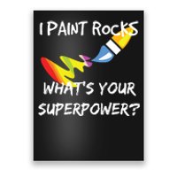 Rock Painting Funny I Paint Rocks Superpower Gift Poster