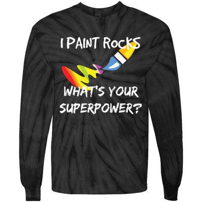 Rock Painting Funny I Paint Rocks Superpower Gift Tie-Dye Long Sleeve Shirt