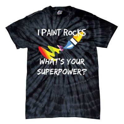 Rock Painting Funny I Paint Rocks Superpower Gift Tie-Dye T-Shirt