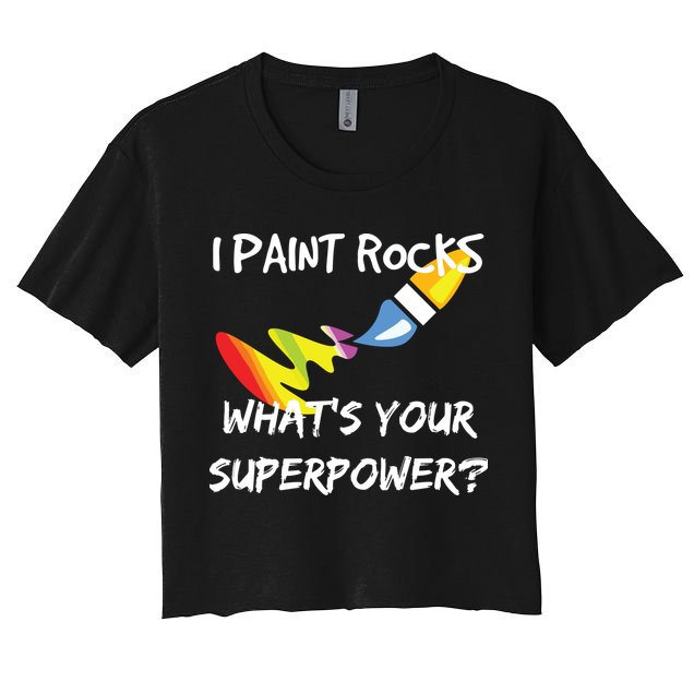 Rock Painting Funny I Paint Rocks Superpower Gift Crop Top