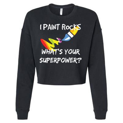 Rock Painting Funny I Paint Rocks Superpower Gift Cropped Pullover Crew