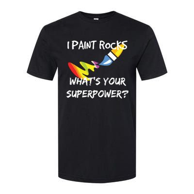 Rock Painting Funny I Paint Rocks Superpower Gift Softstyle CVC T-Shirt