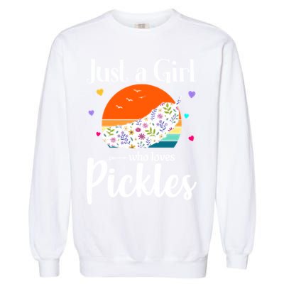 Retro Pickle Floral Design Just A Who Loves Pickles Gift Garment-Dyed Sweatshirt