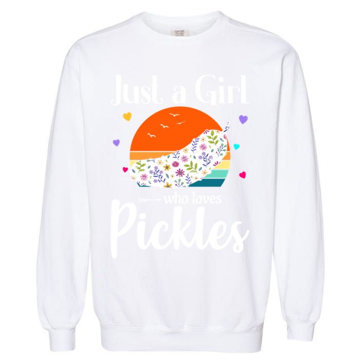 Retro Pickle Floral Design Just A Who Loves Pickles Gift Garment-Dyed Sweatshirt