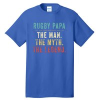 Rugby Papa Fathers Day Gift Rugby Papa Myth Legend Cool Gift Tall T-Shirt