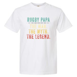 Rugby Papa Fathers Day Gift Rugby Papa Myth Legend Cool Gift Garment-Dyed Heavyweight T-Shirt