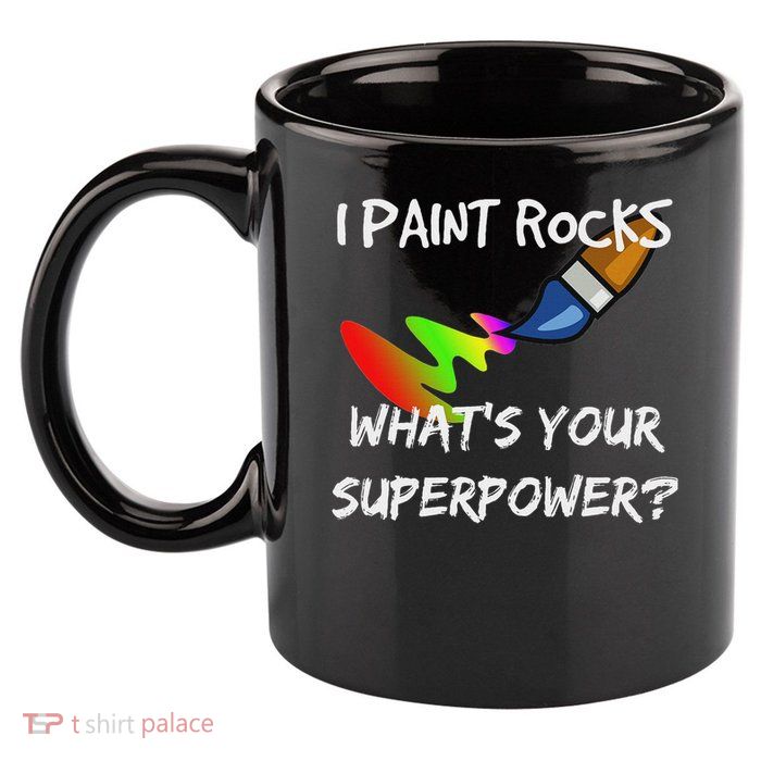 Rock Painting Funny I Paint Rocks Superpower Gift 11oz C Handle Ceramic Mug