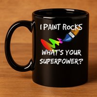 Rock Painting Funny I Paint Rocks Superpower Gift 11oz C Handle Ceramic Mug