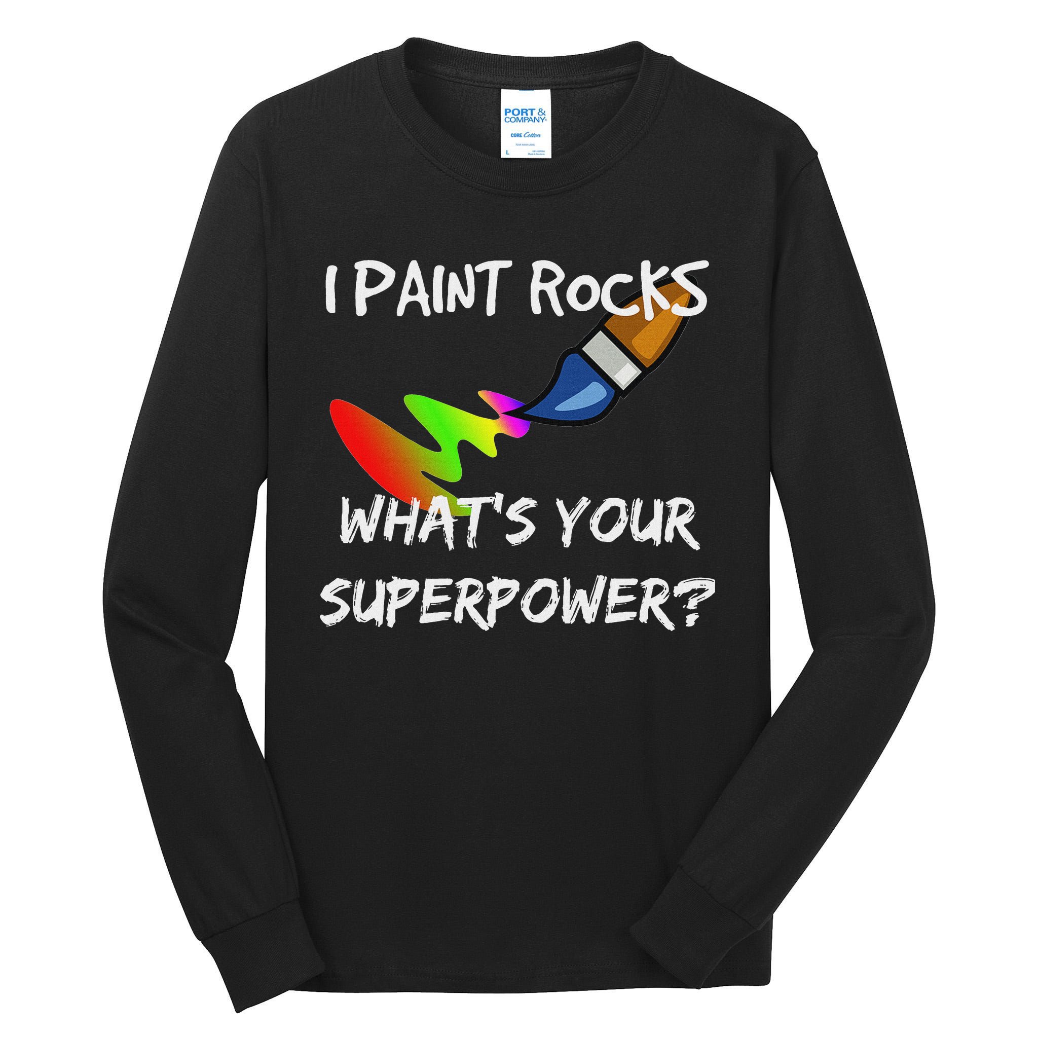 Rock Painting Funny I Paint Rocks Superpower Gift Tall Long Sleeve T-Shirt