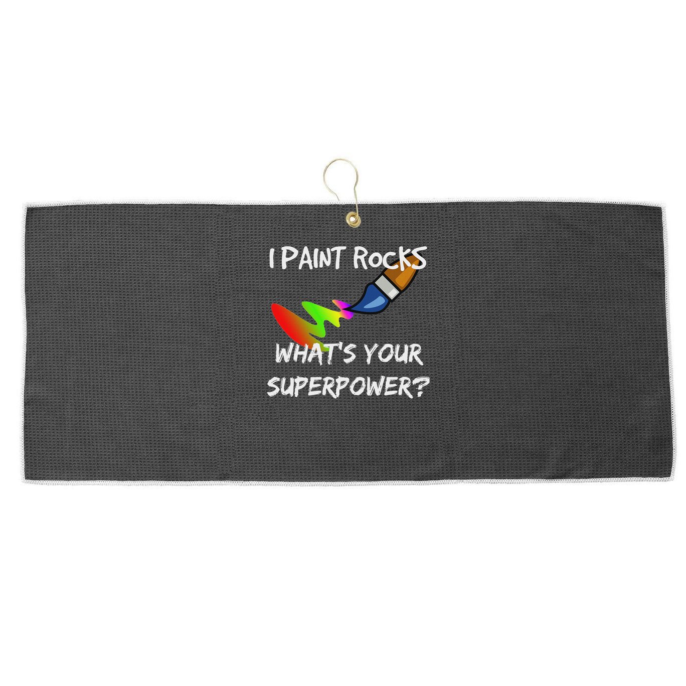 Rock Painting Funny I Paint Rocks Superpower Gift Large Microfiber Waffle Golf Towel