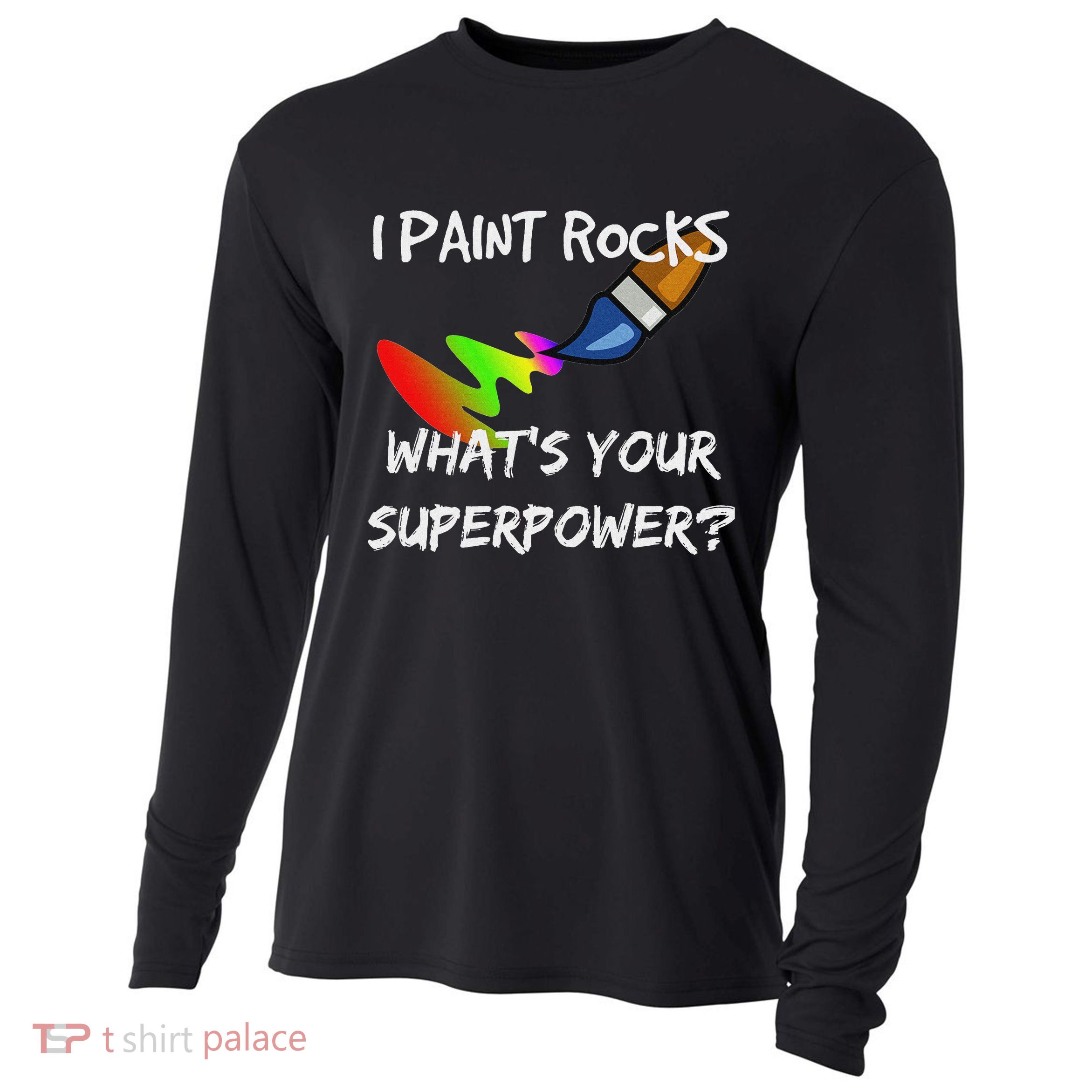 Rock Painting Funny I Paint Rocks Superpower Gift Cooling Performance Long Sleeve Crew