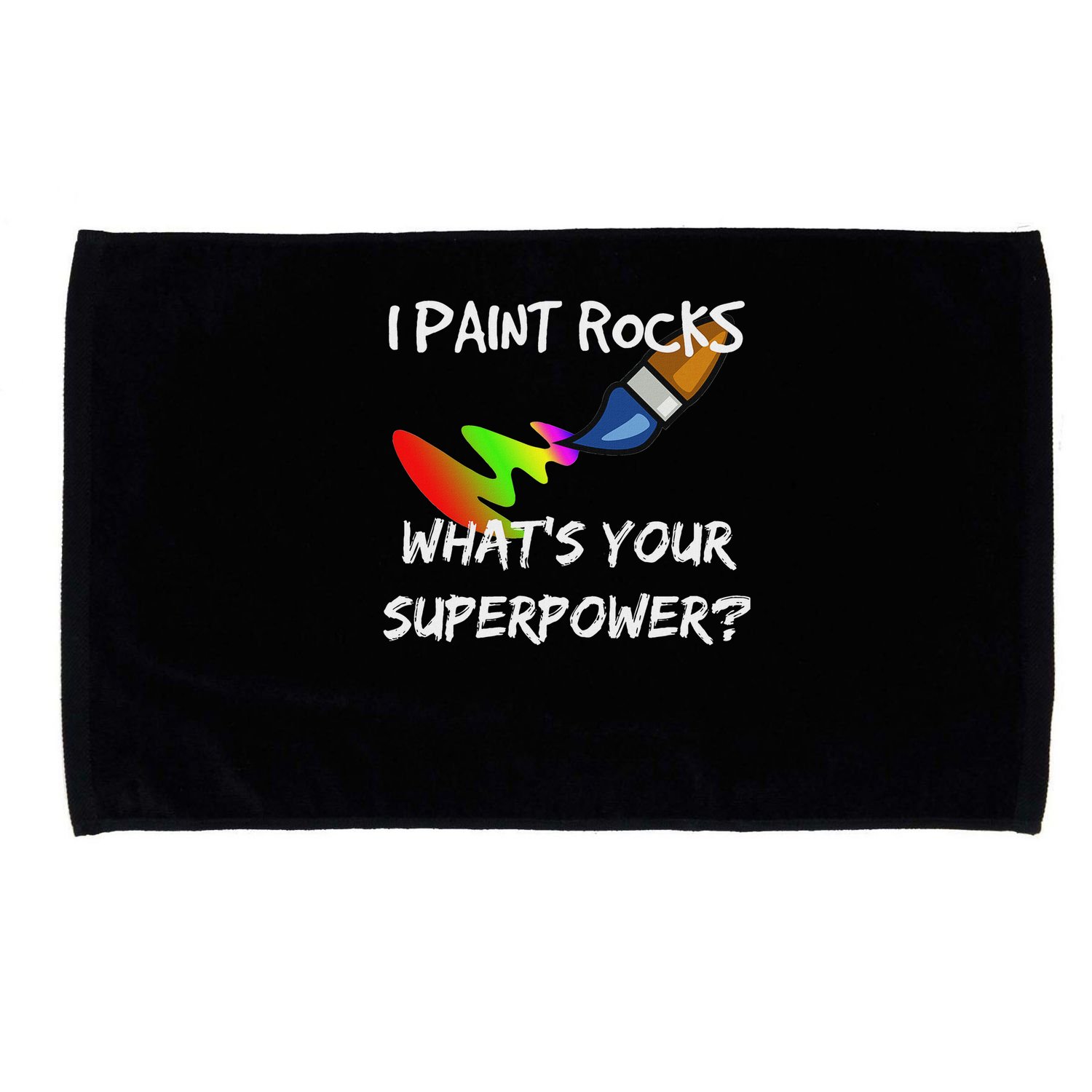 Rock Painting Funny I Paint Rocks Superpower Gift Microfiber Hand Towel
