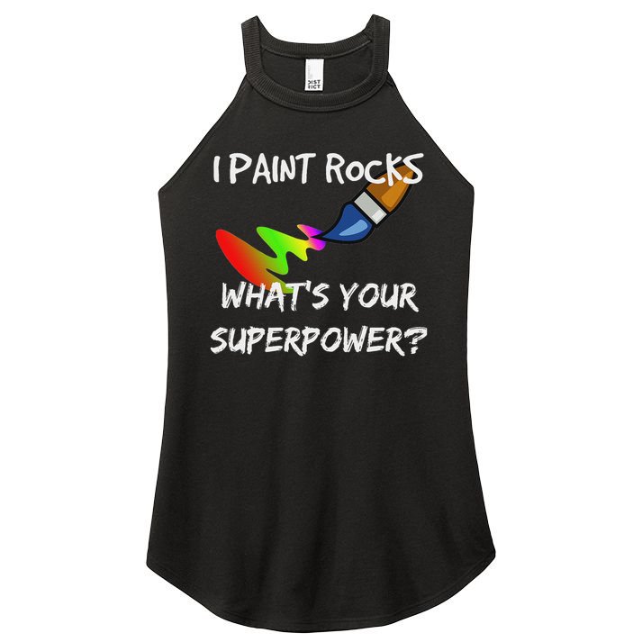 Rock Painting Funny I Paint Rocks Superpower Gift Women's Perfect Tri Rocker Tank