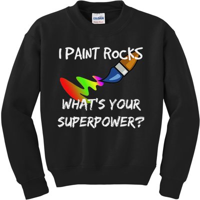 Rock Painting Funny I Paint Rocks Superpower Gift Kids Sweatshirt