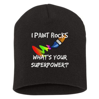 Rock Painting Funny I Paint Rocks Superpower Gift Short Acrylic Beanie