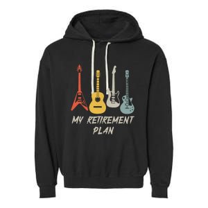 Retirement Plan For Guitar Players Retired Grandpa Dad Garment-Dyed Fleece Hoodie