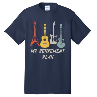 Retirement Plan For Guitar Players Retired Grandpa Dad Tall T-Shirt