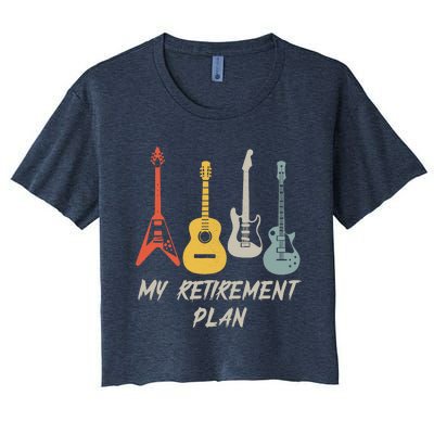 Retirement Plan For Guitar Players Retired Grandpa Dad Women's Crop Top Tee