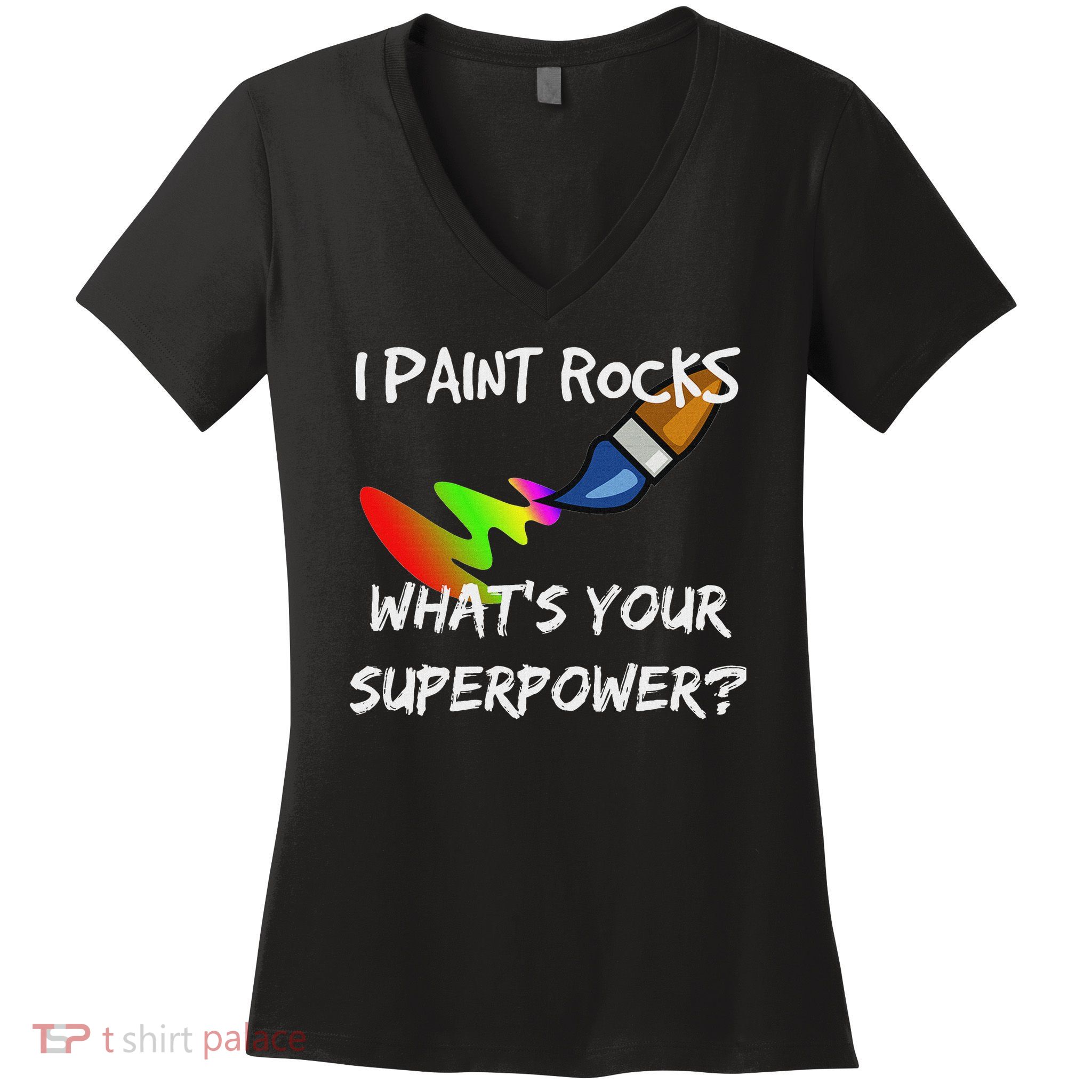 Rock Painting Funny I Paint Rocks Superpower Gift Women's V-Neck T-Shirt