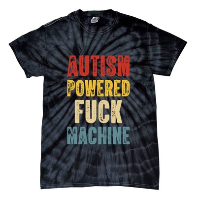 Retro Powered Fuck Machine Funny Autism Awareness Quote Gift Tie-Dye T-Shirt