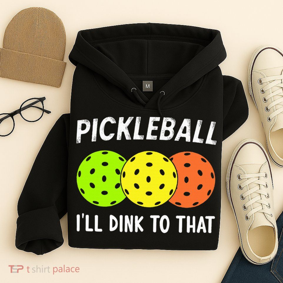Retro Pickleball Gift Pickleball Players I'll Dink to That Hoodie