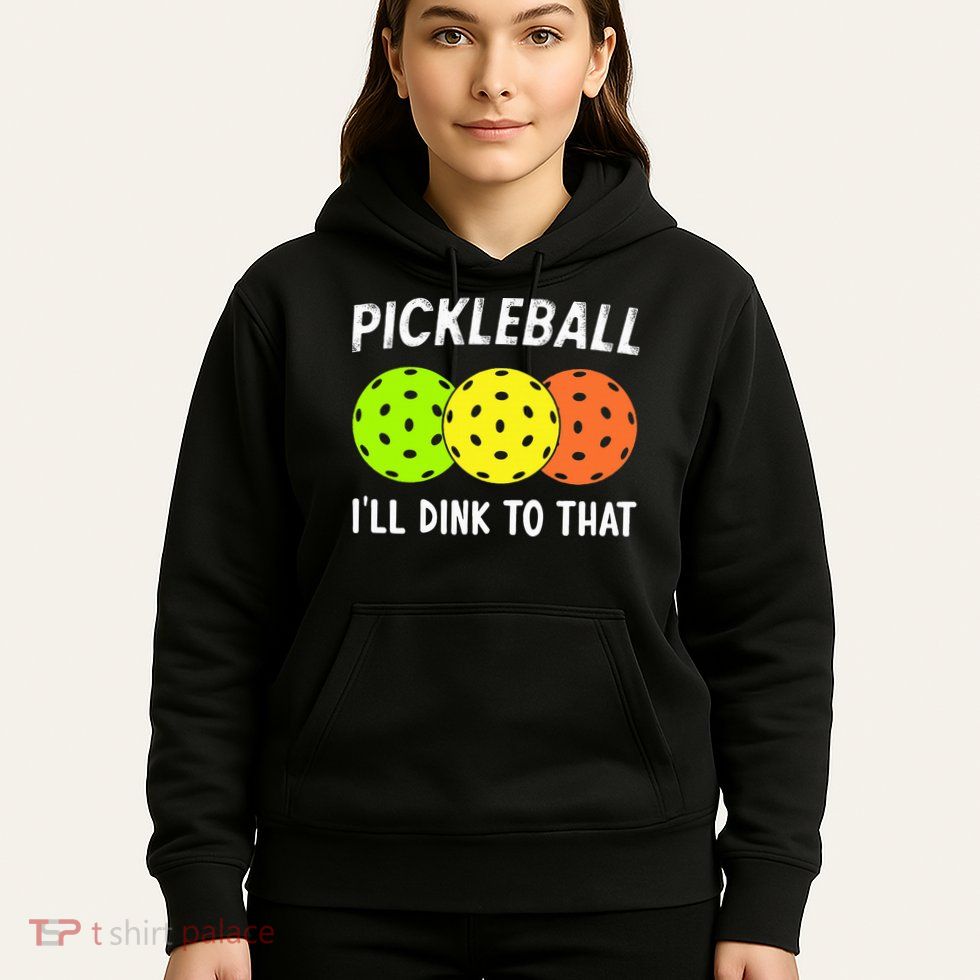 Retro Pickleball Gift Pickleball Players I'll Dink to That Hoodie