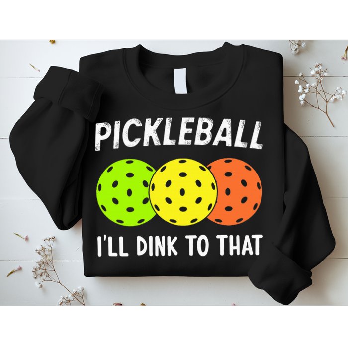 Retro Pickleball Gift Pickleball Players I'll Dink to That Sweatshirt