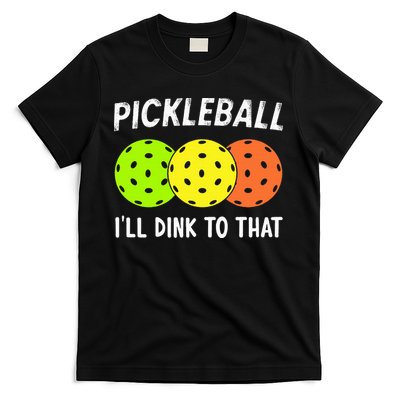 Retro Pickleball Gift Pickleball Players I'll Dink to That T-Shirt