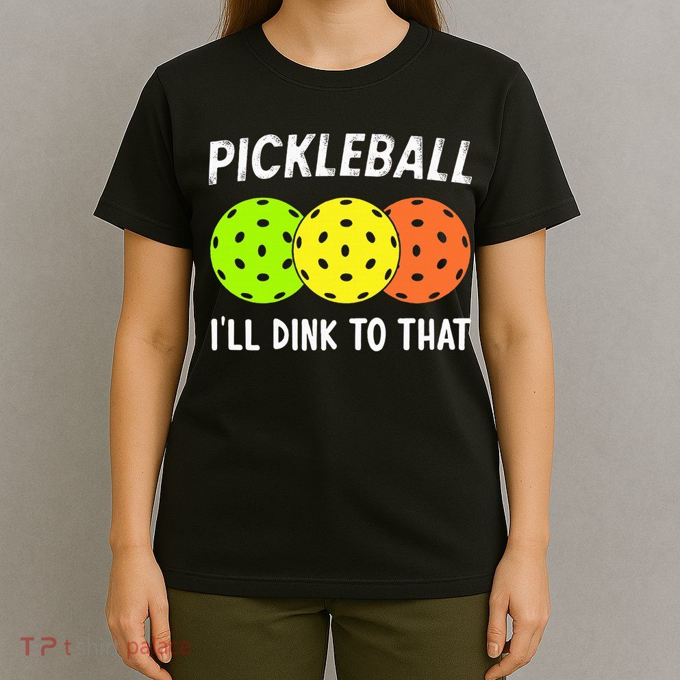 Retro Pickleball Gift Pickleball Players I'll Dink to That T-Shirt