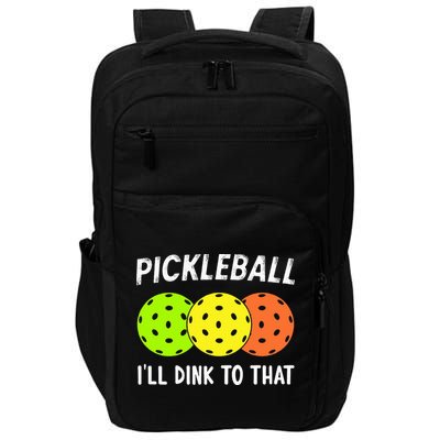 Retro Pickleball Gift Pickleball Players I'll Dink to That Impact Tech Backpack