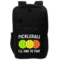 Retro Pickleball Gift Pickleball Players I'll Dink to That Impact Tech Backpack