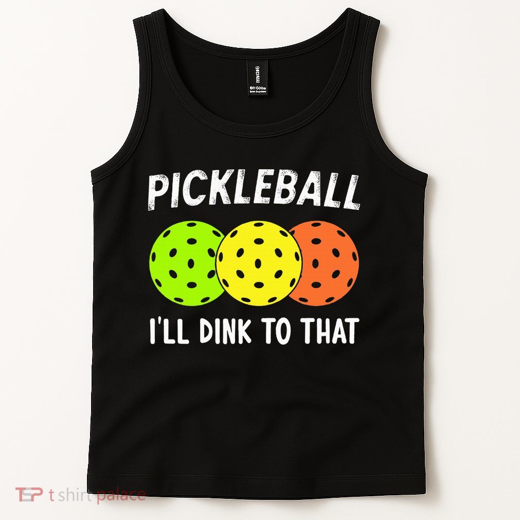 Retro Pickleball Gift Pickleball Players I'll Dink to That Tank Top