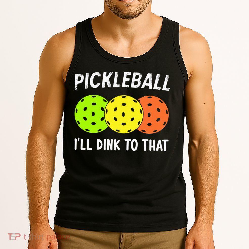Retro Pickleball Gift Pickleball Players I'll Dink to That Tank Top