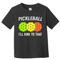 Retro Pickleball Gift Pickleball Players I'll Dink to That Toddler T-Shirt