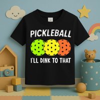 Retro Pickleball Gift Pickleball Players I'll Dink to That Toddler T-Shirt