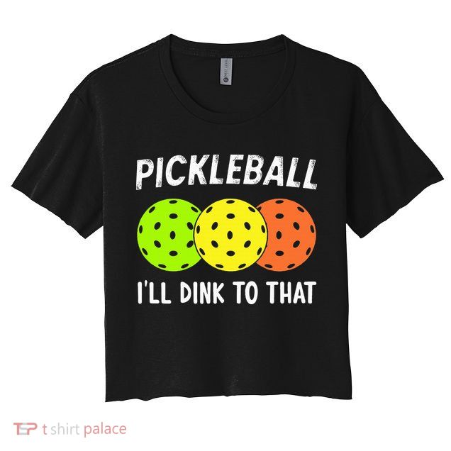 Retro Pickleball Gift Pickleball Players I'll Dink to That Crop Top
