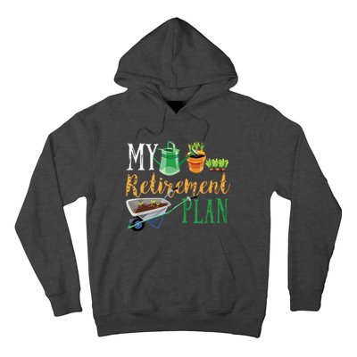 Retirement Plan Gardener Hobby Pensioner Garden Plants Gift Hoodie