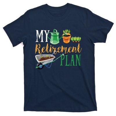 Retirement Plan Gardener Hobby Pensioner Garden Plants Gift T-Shirt