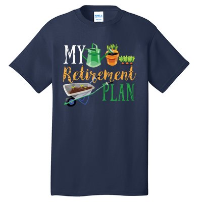 Retirement Plan Gardener Hobby Pensioner Garden Plants Gift Tall T-Shirt