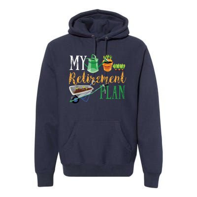 Retirement Plan Gardener Hobby Pensioner Garden Plants Gift Premium Hoodie