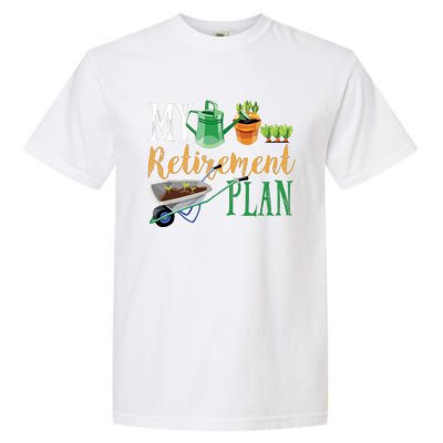 Retirement Plan Gardener Hobby Pensioner Garden Plants Gift Garment-Dyed Heavyweight T-Shirt