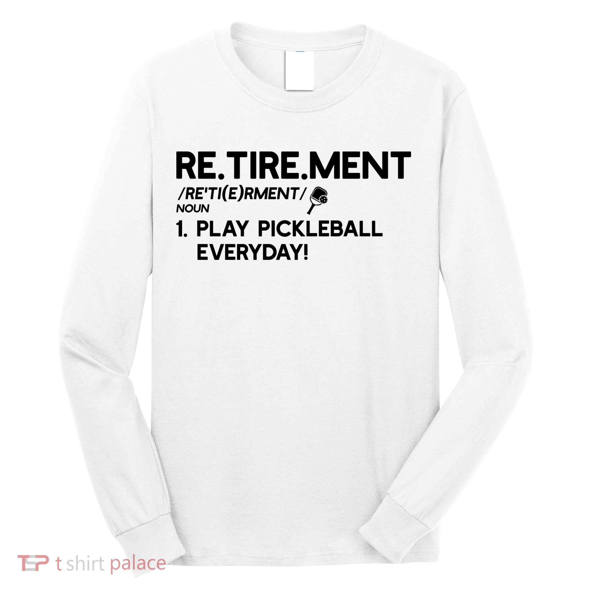 REtirement Pickleball Gift For Pickleball Player Long Sleeve Shirt