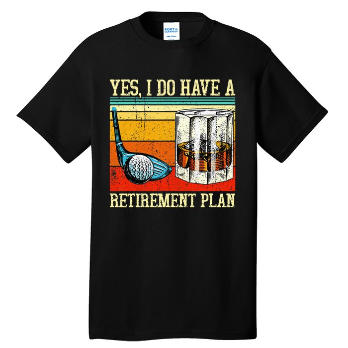 Retirement Plan Golf Bourbon Retired Funny Retiree Dad Papa Tall T-Shirt