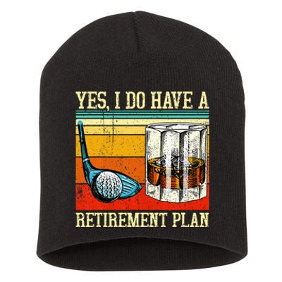 Retirement Plan Golf Bourbon Retired Funny Retiree Dad Papa Short Acrylic Beanie