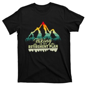 Retirement Plan Hiking Is My Retirement Plan T-Shirt