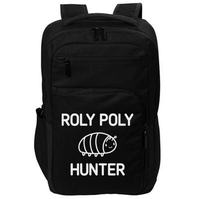 Roly Poly Hunter, Bugs, Insects, Funny, Jokes, Sarcastic Impact Tech Backpack