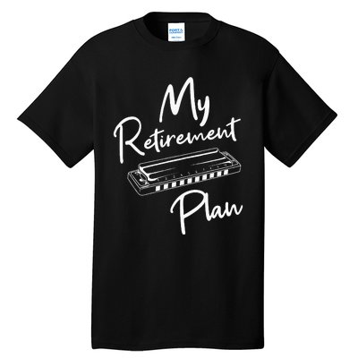 Retirement Plan Harmonica Player Harmonicist French Harp Tall T-Shirt